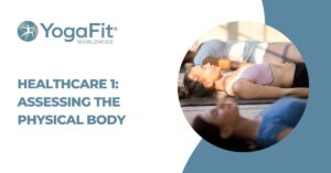 YogaFit Healthcare 1: Assessing the Physical Body LIVE Online